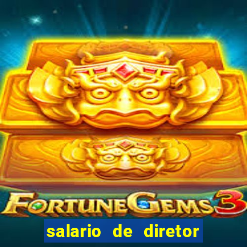 salario de diretor de escola estadual